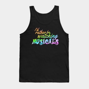 I'd rather be watching musicals Tank Top